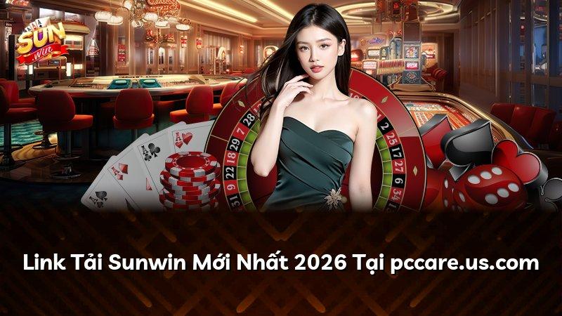 Link Tải Sunwin Mới Nhất 2026 Tại pccare.us.com