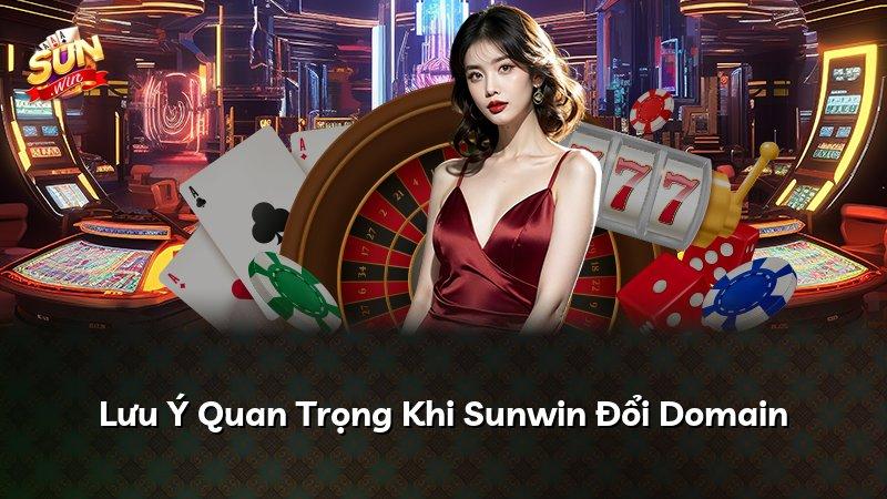 Lưu Ý Quan Trọng Khi Sunwin Đổi Domain