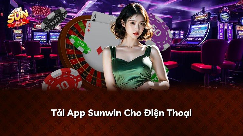 Tải App Sunwin Cho Điện Thoại