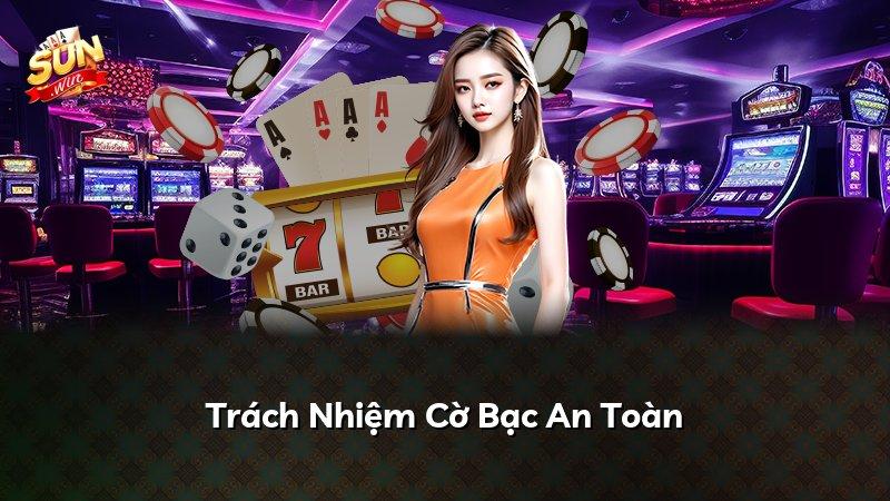Trách Nhiệm Cờ Bạc An Toàn