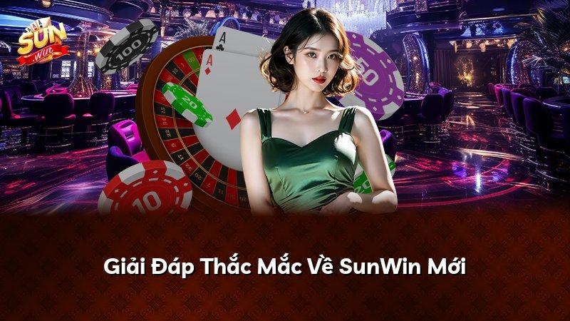 Giải Đáp Thắc Mắc Về SunWin Mới