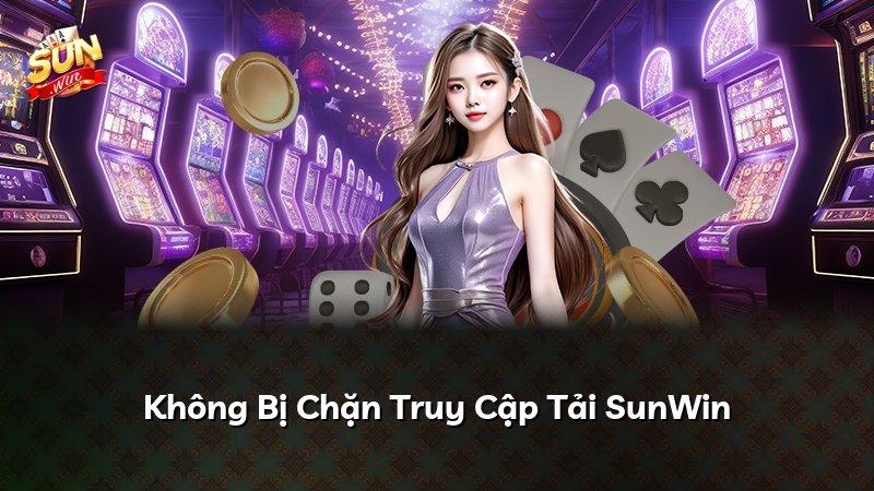 Không Bị Chặn Truy Cập Tải SunWin