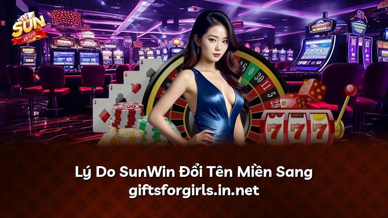 Lý Do SunWin Đổi Tên Miền Sang giftsforgirls.in.net