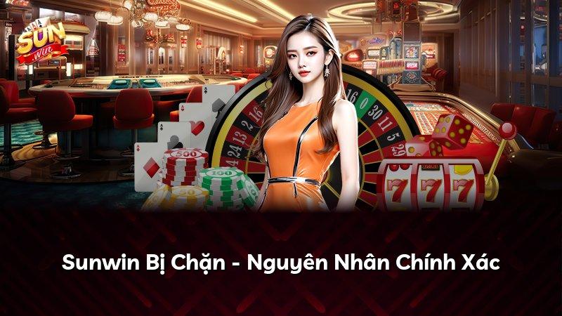 Sunwin Bị Chặn - Nguyên Nhân Chính Xác